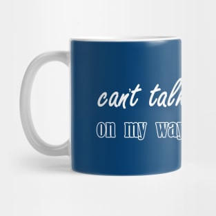 cant talk right now on my way to WinterFest winter fest Mug